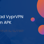 Download VyprVPN Premium APK 5.0.1 For Android 2023