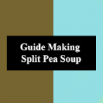 Guide Making Split Pea Soup